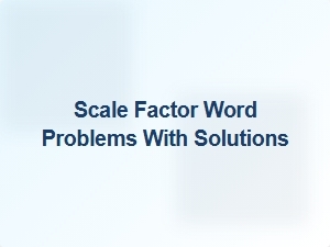 Solving Scale Factor Problems with Detailed Solutions