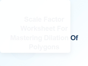 Mastering Polygon Dilations with Scale Factor Worksheets