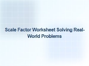 Mastering Real-World Scale Factor Problem Worksheets
